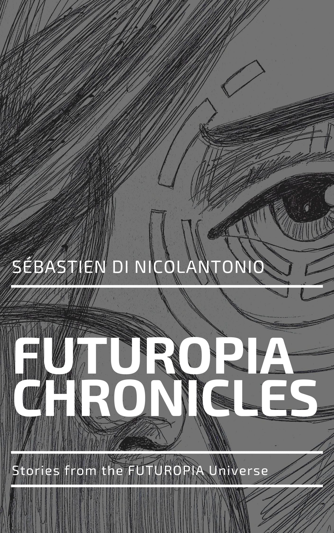 FUTUROPIA Chronicles: stories from the Universe / Sébastien Di Nicolantonio